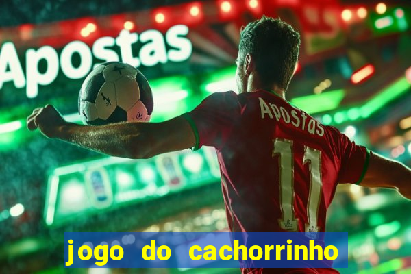 jogo do cachorrinho que ganha dinheiro